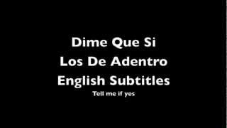 Los De Adentro  Dime que si English Subtitles [upl. by Eeclehc]