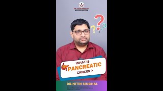 What is Pancreatic Cancer  Explanation by Dr Nitin Singhal [upl. by Dorina]