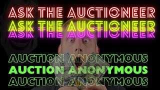 HUGE ANNOUCEMENT  Auction Anonymous Ask the Auctioneer [upl. by Einatsed471]