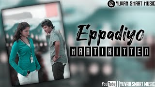 Siva Manasula Sakthi  Eppadiyo Maatikitten Whatsapp Status  Yuvan Status  Yuvan Smart Music [upl. by Alleon839]