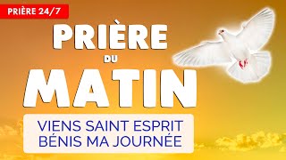 🔴 PRIÈRE du MATIN au SAINT ESPRIT 🙏 Viens Esprit Saint Bénis ce Matin  247 [upl. by Ennoryt883]