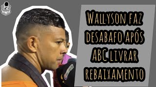 🗣️ WALLYSON FAZ DESABAFO APÓS LIVRAR ABC DO REBAIXAMENTO PRA SÉRIE D [upl. by Smalley]