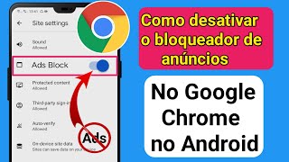 Como desativar o bloqueador de anúncios no Google Chrome no Android 2023 [upl. by Tnemelc345]