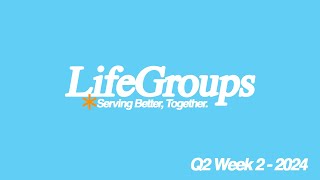 Lifegroups Q2 Week 2 [upl. by Rosenblast]