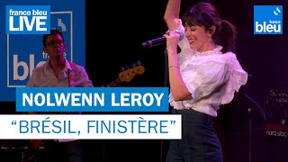 Nolwenn Leroy quotBrésil Finistèrequot  France Bleu Live [upl. by Schiffman911]