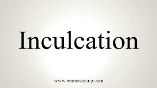 How To Pronounce Inculcation [upl. by Ahcropal]