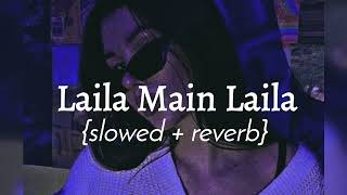 laila main laila  slowed  reverb [upl. by Alyhs232]