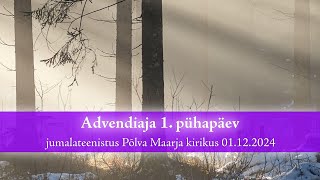 Jumalateenistus 1 advendipühapäeval 01122024 [upl. by Acire]