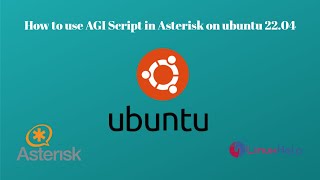 How to use AGI Script in Asterisk on Ubuntu 2204 [upl. by Amuwkuhc40]