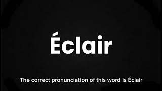 How to Pronounce Éclair Correctly  English Pronunciation Guide [upl. by Ribble792]