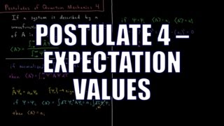 Quantum Chemistry 44  Postulates of Quantum Mechanics 4 Expectation Values [upl. by Korey]