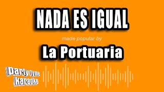 La Portuaria  Nada Es Igual Versión Karaoke [upl. by Rats]