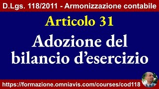 Armonizzazione DLgs 1182011  Art 31  Adozione del bilancio d’esercizio 1092023 [upl. by Nylidam]