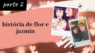 história de flor e Jazmim parte 2 [upl. by Alilahk]