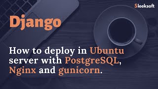 Deploy Django website in Ubuntu server with Nginx Gunicorn PostgreSQL DB and apply SSL  Sleeksoft [upl. by Domineca678]