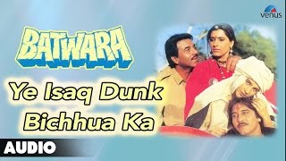 Batwara  Ye Isaq Dunk Bichhua Ka Full Audio Song  Dharmendra Vinod Khanna Dimple Kapadia [upl. by Enenaj]