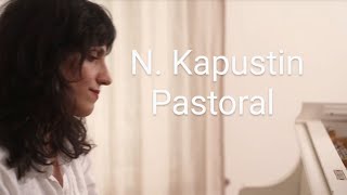 N Kapustin  Concert Etude Op 40 No 6 quotPastoralquot [upl. by Botzow732]