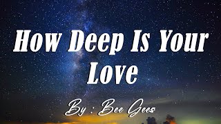 How deep Is Your Love  Bee Gees  Lyrics [upl. by Aroon471]