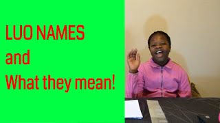 EP13 Learn 10 common Luo Names and what they mean according to Luo Language [upl. by Assela]