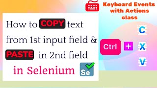 How to COPY text from 1st input field amp PASTE in 2nd field by using Actions class in Selenium 2021 [upl. by Urial392]