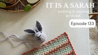 It Is A Sarah  Knitting amp Crochet  Episode 133 EN [upl. by Iover]