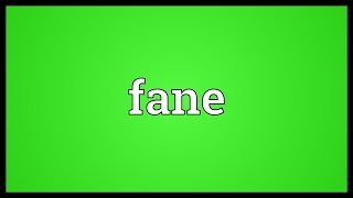 Fane Meaning [upl. by Aerdnahs]