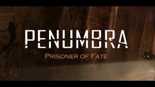 Penumbra Prisoner of Fate Chapter 1 [upl. by Avner]