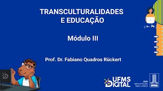 UFMS Digital Transculturalidades e Educação  Módulo 3 [upl. by Fassold]