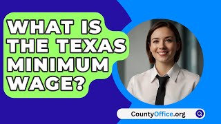 What Is The Texas Minimum Wage  CountyOfficeorg [upl. by Ettenad]