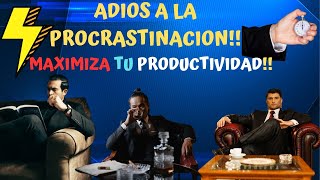 ADIOS PROCRASTINACION EL SECRETO PARA MAXIMIZAR TU PRODUCTIVIDAD [upl. by Lawton843]