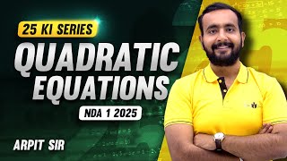 25 Ki Series  Yodha Batch  Quadratic Equations  NDA 1 2025 [upl. by Yessac]