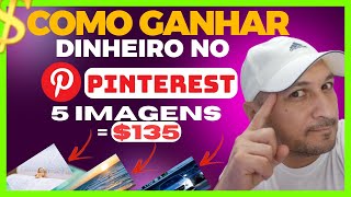 GANHE 135 POR CADA 5 IMAGENS POSTADAS NO PINTEREST Como Ganhar Dinheiro no Pinterest [upl. by Thirzi536]