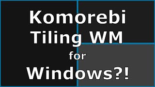 Komorebi  A Tiling Window Manager for Windows [upl. by Notwen904]