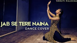 Jab Se Tere Naina  Ranbir Kapoor  Sonam Kapoor  Dance Cover  Shruti Palecha [upl. by Ahsiad959]