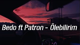 Bedo ft Patron  Ölebilirim  Reverb Yankılı Versiyonu [upl. by Atinaej53]