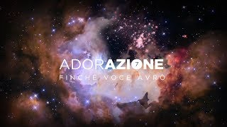 Finché Voce Avrò  Adorazione 7 Official Videolyrics [upl. by Lattimer]