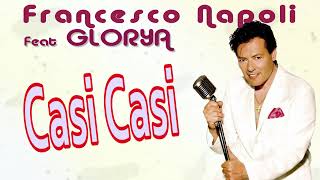 Francesco Napoli Ft Glorya  Casi Casi [upl. by Nagad]