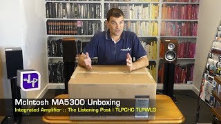 McIntosh MA5300 Integrated Amplifier Unboxing  The Listening Post  TLPCHC TLPWLG [upl. by Eerot127]