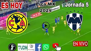 América vs Monterrey en vivo donde ver a que hora juega América vs Monterrey Liga MX 2024 [upl. by Orban]