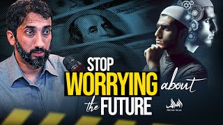 The Secret to Breaking Free from Future Worries  Nouman Ali Khan [upl. by Shimkus]