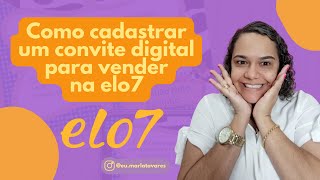 Como cadastrar para vender convite digital na elo7 [upl. by Vitale]