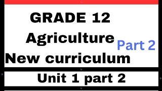 Grade 12 agriculture unit 1 part 2  new curriculum grade 12  ethiopianeducation Grade12 2016 [upl. by Bodwell26]