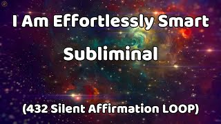 Effortlessly Smart Subliminal 432 Hz Silent Affirmation Loop as Much Needed [upl. by Atsyrc]