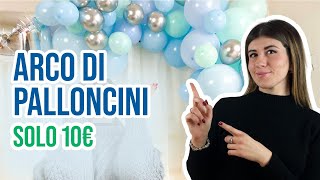 COME REALIZZARE UN ARCO DI PALLONCINI CON 10€ DI SPESA [upl. by Nalod]