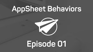 Introduction to Behavior Tabs  AppSheet Behaviors Ep01 [upl. by Still493]