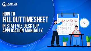 How to fill out Timesheet in StaffViz Desktop Application Manually [upl. by Skyla]