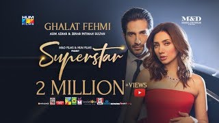 Ghalat Fehmi Song  Superstar  Mahira Khan  Bilal Ashraf  Asim amp Zenab  Azaan amp Saad [upl. by Amasa]