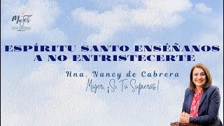 Espíritu Santo Enséñanos A No Entristecerte  Prédica Hna Nancy de Cabrera [upl. by Grobe]