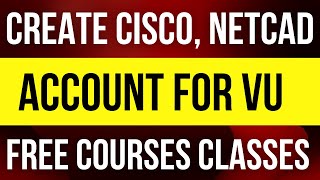 Create Cisco And Netcad Account For VU Free Courses  SignUp Netacad Account  Free Course Classes [upl. by Ekram]