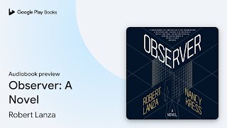 Observer A Novel by Robert Lanza · Audiobook preview [upl. by Aerbma]